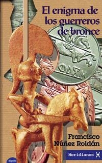 ENIGMA DE LOS GUERREROS DE BRONCE | 9788484331490 | NUÑEZ ROLDAN, FRANCISCO | Llibreria Drac - Librería de Olot | Comprar libros en catalán y castellano online