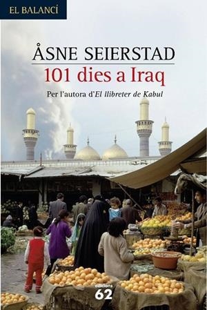 101 DIES A L'IRAQ | 9788429754544 | SEIERSTAD, ASNE | Llibreria Drac - Llibreria d'Olot | Comprar llibres en català i castellà online