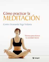 COMO PRACTICAR LA MEDITACION | 9788478710768 | CENTRO SIVANANDA YOGA VEDANTA | Llibreria Drac - Llibreria d'Olot | Comprar llibres en català i castellà online