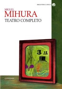 TEATRO COMPLETO | 9788437621388 | MIHURA, MIGUEL | Llibreria Drac - Llibreria d'Olot | Comprar llibres en català i castellà online