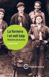 FORNERA I EL VELL TALP, LA   HISTORIES DE LA MINA | 9788497660648 | PARDO, F. XAVIER | Llibreria Drac - Librería de Olot | Comprar libros en catalán y castellano online