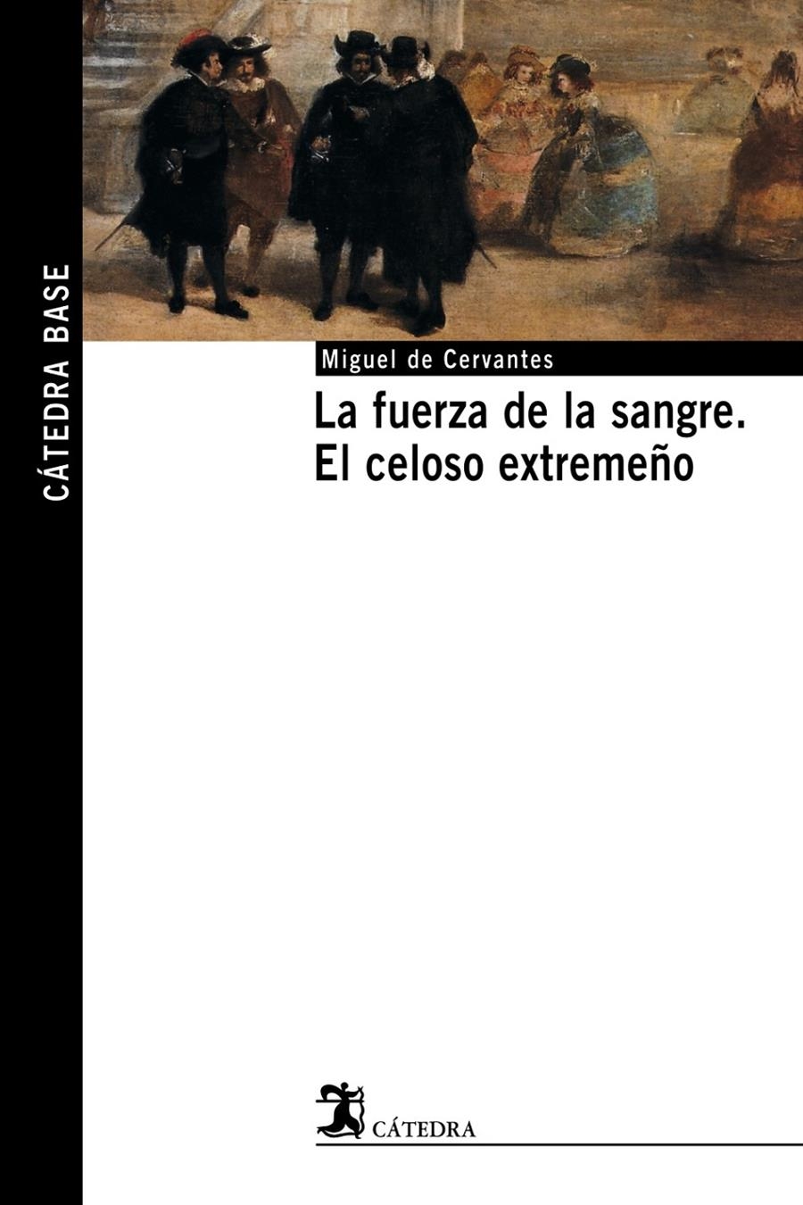 FUERZA DE LA SANGRE, LA. EL CELOSO EXTREMEÑO | 9788437621494 | CERVANTES, MIGUEL DE | Llibreria Drac - Llibreria d'Olot | Comprar llibres en català i castellà online