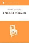 OPERACIO VIADUCTE | 9788429754728 | VILA CASAS, JOAN | Llibreria Drac - Llibreria d'Olot | Comprar llibres en català i castellà online