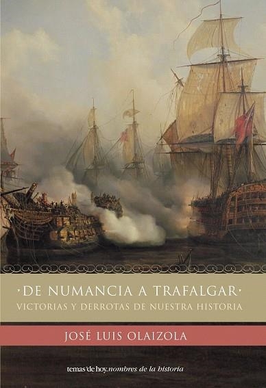 DE NUMANCIA A TRAFALGAR, VICTORIAS Y DERROTAS DE NUESTRA HIS | 9788484603689 | OLAIZOLA, JOSE LUIS | Llibreria Drac - Llibreria d'Olot | Comprar llibres en català i castellà online