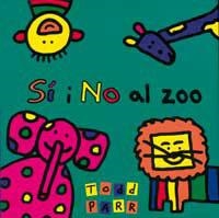 SI I NO AL ZOO | 9788484881421 | PARR, TODD | Llibreria Drac - Llibreria d'Olot | Comprar llibres en català i castellà online