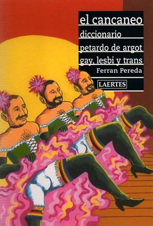 CANCANEO, EL -DIC. PETARDO DE ARGOT GAY LESBY Y TRANS | 9788475845289 | PEREDA, FERRAN | Llibreria Drac - Llibreria d'Olot | Comprar llibres en català i castellà online