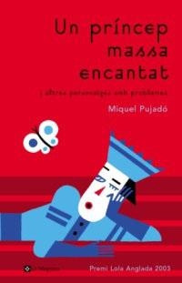 PRINCEP MASSA ENCANTAT, UN | 9788478711888 | PUJADO, MIQUEL | Llibreria Drac - Llibreria d'Olot | Comprar llibres en català i castellà online