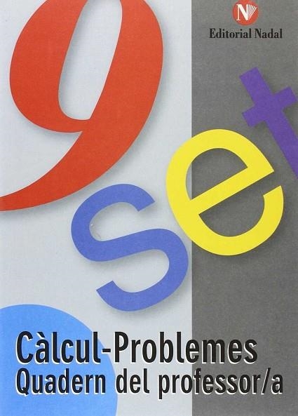 CALCUL-PROBLEMES QUADERN DEL PROFESSOR/A NOU-SET | 9788478874088 | MARTÍ FUSTER, ROSA MARÍA/NADAL COLOMÉ, JOSÉ | Llibreria Drac - Llibreria d'Olot | Comprar llibres en català i castellà online