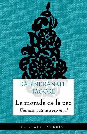 MORADA DE LA PAZ, LA. UNA GUIA POETICA Y ESPIRITUAL | 9788489920873 | TAGORE, RABINDRANATH | Llibreria Drac - Llibreria d'Olot | Comprar llibres en català i castellà online