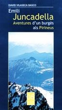 EMILI JUNCADELLA AVENTURES D'UN BURGES ALS PIRINEUS | 9788497910422 | VILASECA BASCO, DAVID | Llibreria Drac - Llibreria d'Olot | Comprar llibres en català i castellà online