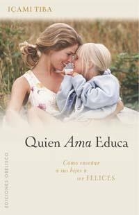 QUIEN AMA EDUCA | 9788497771320 | TIBA, IÇAMI | Llibreria Drac - Llibreria d'Olot | Comprar llibres en català i castellà online