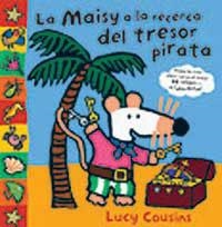 MAISY A LA RECERCA DEL TRESOR PIRATA, LA | 9788484881841 | COUSINS, LUCY | Llibreria Drac - Llibreria d'Olot | Comprar llibres en català i castellà online