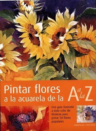 PINTAR FLORES A LA ACUARELA | 9788495376541 | FLETCHER, ADELENE | Llibreria Drac - Llibreria d'Olot | Comprar llibres en català i castellà online