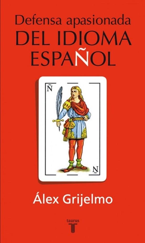 DEFENSA APASIONADA DEL IDIOMA ESPAÑOL. | 9788430600342 | GRIJELMO GARCIA, ALEX | Llibreria Drac - Llibreria d'Olot | Comprar llibres en català i castellà online