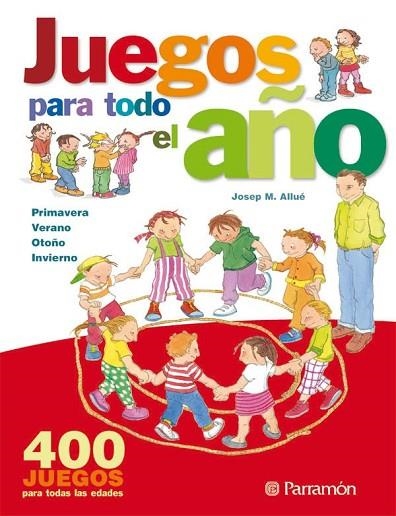 JUEGOS PARA TODO EL AÑO. 400 JUEGOS PARA TODAS EDADES | 9788434225190 | ALLUE, JOSEP MARIA | Llibreria Drac - Llibreria d'Olot | Comprar llibres en català i castellà online