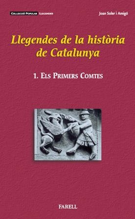 LLEGENDES DE LA HISTORIA DE CATALUNYA. 1º ELS PRIMERS COMTE | 9788495695406 | SOLER I AMIGO, JOAN | Llibreria Drac - Librería de Olot | Comprar libros en catalán y castellano online