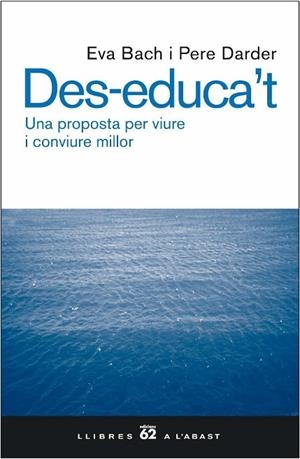 DES-EDUCA'T. UNA PROPOSTA PER VIURE I CONVIURE MILLOR | 9788429755343 | BACH, EVA; P. DARDER | Llibreria Drac - Llibreria d'Olot | Comprar llibres en català i castellà online