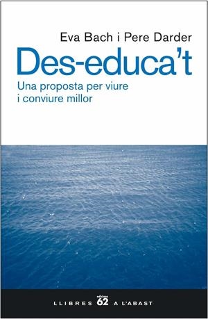 DES-EDUCA'T. UNA PROPOSTA PER VIURE I CONVIURE MILLOR | 9788429755343 | BACH, EVA; P. DARDER | Llibreria Drac - Llibreria d'Olot | Comprar llibres en català i castellà online