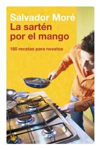 SARTEN POR EL MANGO, LA | 9788478712311 | MORE, SALVADOR | Llibreria Drac - Llibreria d'Olot | Comprar llibres en català i castellà online