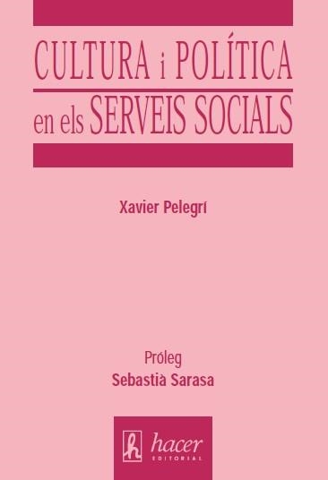 CULTURA I POLITICA EN ELS SERVEIS SOCIALS | 9788488711649 | PELEGRI, XAVIER | Llibreria Drac - Llibreria d'Olot | Comprar llibres en català i castellà online