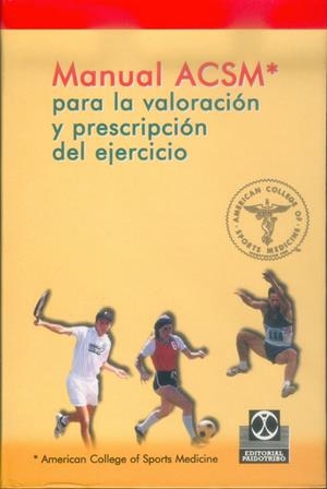 MANUAL ACSM* PARA LA VALORACION Y PRESCRIPCION DEL EJERCICIO | 9788480194273 | Llibreria Drac - Llibreria d'Olot | Comprar llibres en català i castellà online