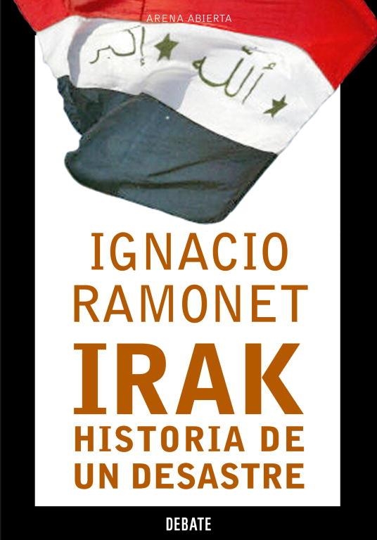 IRAK, HISTORIA DE UN DESASTRE | 9788483066164 | RAMONET, IGNACIO | Llibreria Drac - Llibreria d'Olot | Comprar llibres en català i castellà online