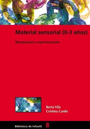 MATERIAL SENSORIAL 0-3 AÑOS | 9788478273676 | VILA, BERTA CARDO, CRISTINA | Llibreria Drac - Llibreria d'Olot | Comprar llibres en català i castellà online