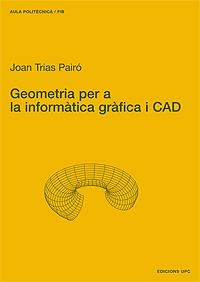 GEOMETRIA PER A LA INFORMATICA GRAFICA I CAD | 9788483013540 | TRIAS PAIRO, JOAN | Llibreria Drac - Llibreria d'Olot | Comprar llibres en català i castellà online