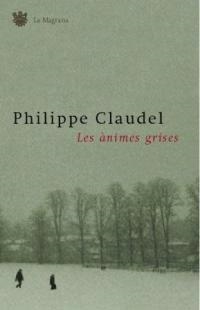 ÀNIMES GRISES, LES | 9788478712731 | CLAUDEL, PHILIPPE | Llibreria Drac - Librería de Olot | Comprar libros en catalán y castellano online