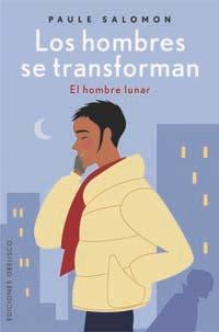 HOMBRES SE TRANSFORMAN, LOS. EL HOMBRE LUNAR | 9788497771658 | SALOMON, PAULE | Llibreria Drac - Llibreria d'Olot | Comprar llibres en català i castellà online