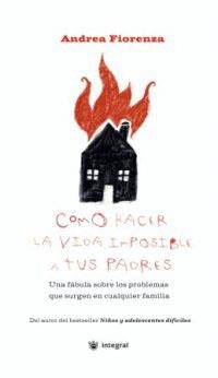 COMO HACER LA VIDA IMPOSIBLE A TUS PADRES | 9788478712625 | FIORENZA, ANDREA | Llibreria Drac - Llibreria d'Olot | Comprar llibres en català i castellà online