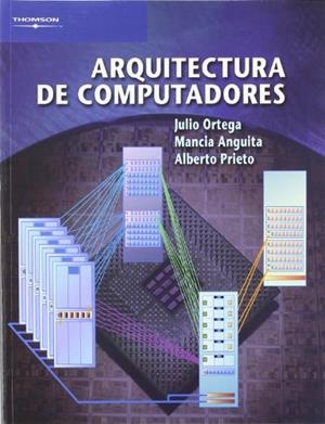 ARQUITECTURA DE COMPUTADORES | 9788497322744 | ORTEGA, JULIO / ANGUITA, MANCIA / PRIETO, ALBERTO | Llibreria Drac - Llibreria d'Olot | Comprar llibres en català i castellà online