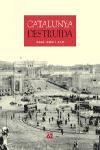 CATALUNYA DESTRUIDA | 9788429756043 | BARRAL I ALTET, XAVIER | Llibreria Drac - Llibreria d'Olot | Comprar llibres en català i castellà online