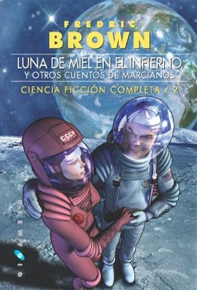 LUNA DE MIEL EN EL INFIERNO Y OTROS CUENTOS MARCIANOS ( CIENCIA FICCION COMPLETA 2 ) | 9788496208049 | BROWN. FREDERIC | Llibreria Drac - Llibreria d'Olot | Comprar llibres en català i castellà online