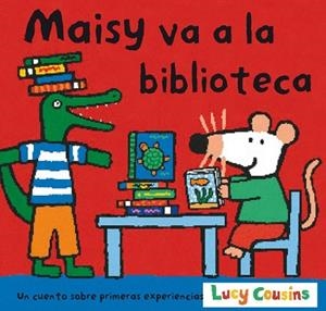 MAISY VA LA BIBLIOTECA -CASTELLA- | 9788484882138 | COUSINS, LUCY | Llibreria Drac - Llibreria d'Olot | Comprar llibres en català i castellà online