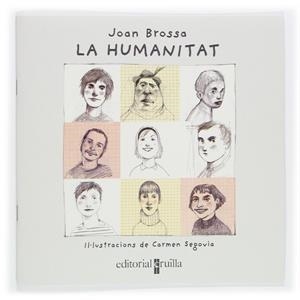 HUMANITAT, LA | 9788466111225 | BROSSA, JOAN (IL.CARMEN SEGOVIA) | Llibreria Drac - Llibreria d'Olot | Comprar llibres en català i castellà online