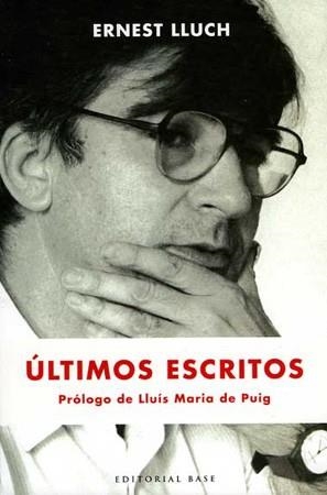 ULTIMOS ESCRITOS | 9788485031276 | LLUCH, ERNEST | Llibreria Drac - Librería de Olot | Comprar libros en catalán y castellano online