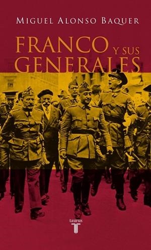 FRANCO Y SUS GENERALES | 9788430605323 | ALONSO BAQUER, MIGUEL | Llibreria Drac - Llibreria d'Olot | Comprar llibres en català i castellà online