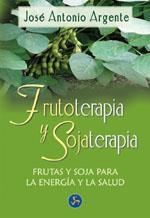 FRUTOTERAPIA Y SOJATERAPIA | 9788495973252 | ARGENTE, J. ANTONIO | Llibreria Drac - Llibreria d'Olot | Comprar llibres en català i castellà online