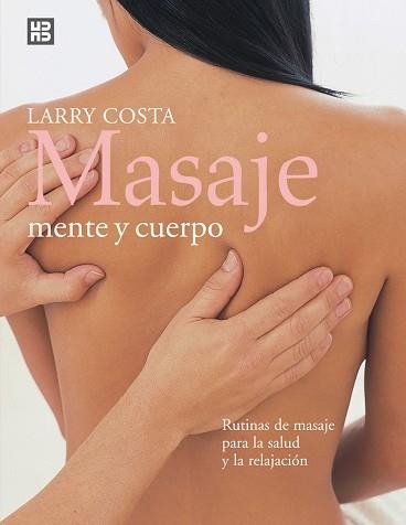 MASAJE, MENTE Y CUERPO. | 9788489840584 | COSTA, LARRY | Llibreria Drac - Llibreria d'Olot | Comprar llibres en català i castellà online