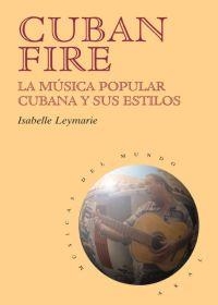 CUBAN FIRE: MUSICA POPULAR CUBANA Y ESTILOS | 9788446013198 | LEYMARIE, ISABELLE | Llibreria Drac - Llibreria d'Olot | Comprar llibres en català i castellà online