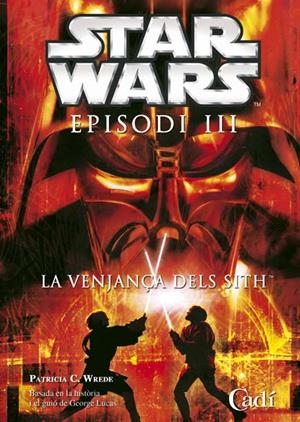 STAR WARS EPISODI III LA VENJANÇA DELS SITH | 9788447408207 | WREDE, PATRICIA C. | Llibreria Drac - Llibreria d'Olot | Comprar llibres en català i castellà online