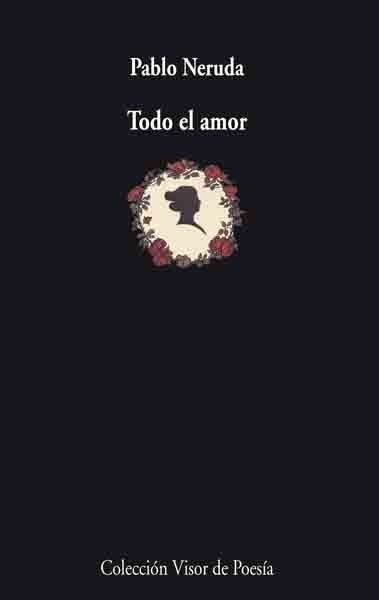 TODO EL AMOR | 9788475225746 | NERUDA, PABLO | Llibreria Drac - Llibreria d'Olot | Comprar llibres en català i castellà online