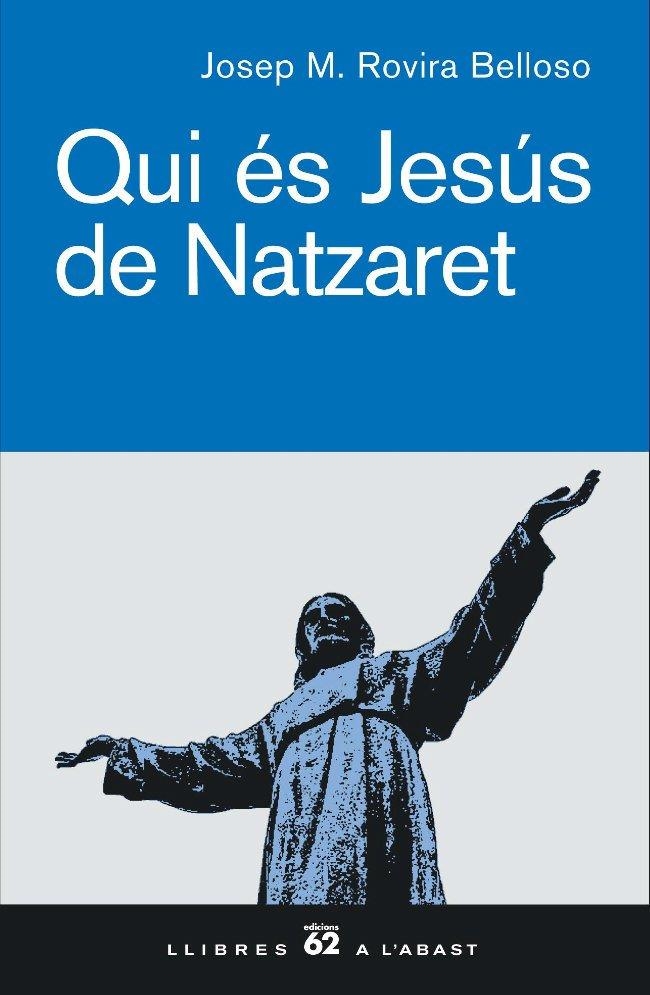 QUI ES JESUS DE NAZARET | 9788429756104 | ROVIRA BELLOSO, JOSEP MARIA | Llibreria Drac - Llibreria d'Olot | Comprar llibres en català i castellà online