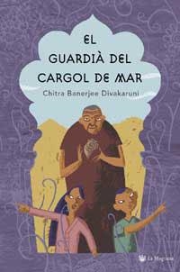 GUARDIA DEL CARGOL DE MAR, EL | 9788478711277 | DIVAKARUNI, CHITRA BANERJEE | Llibreria Drac - Llibreria d'Olot | Comprar llibres en català i castellà online