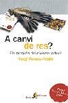 A CANVI DE RES? | 9788498090031 | PARDOS-PRADO, SERGI | Llibreria Drac - Llibreria d'Olot | Comprar llibres en català i castellà online